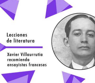 Villaurrutia recomienda ensayistas franceses