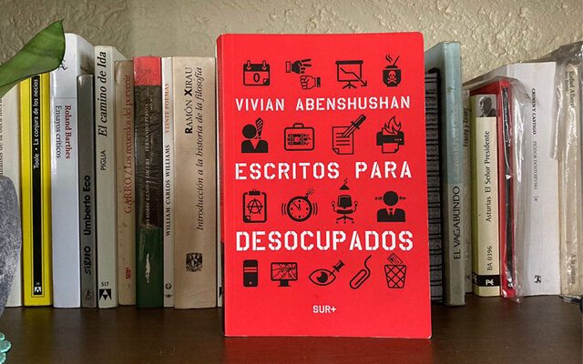 Portada del libro Escritos para desocupados de la escritora mexicana Vivian Abenshushan.